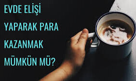 Evde El İşi Yaparak para kazanma