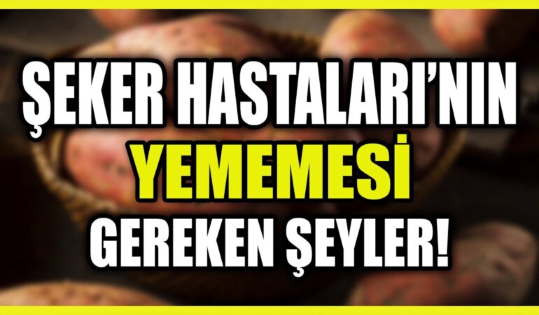Şeker Hastalarının Kesinlikle Yememesi Gereken Şeyler!