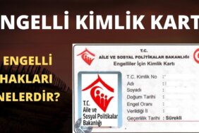 Engelli kartı nereden ve nasıl alınır? Engelli kimlik kartı başvuru ve sorgulama işlemleri nasıl yapılır?