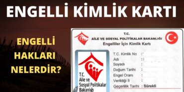 Engelli kartı nereden ve nasıl alınır? Engelli kimlik kartı başvuru ve sorgulama işlemleri nasıl yapılır?