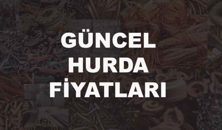 Hurda Fiyatları | Hurda Demir Fiyatı | Hurda Bakır Fiyatı