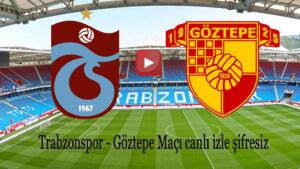 Şifresiz Trabzon Göztepe Maçı İzle Şifresiz Digitürk Trabzonspor Göztepe Maçı Canlı İzle