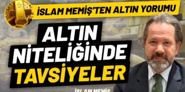 Altın Uzmanı İslam Memiş'ten Tavsiye
