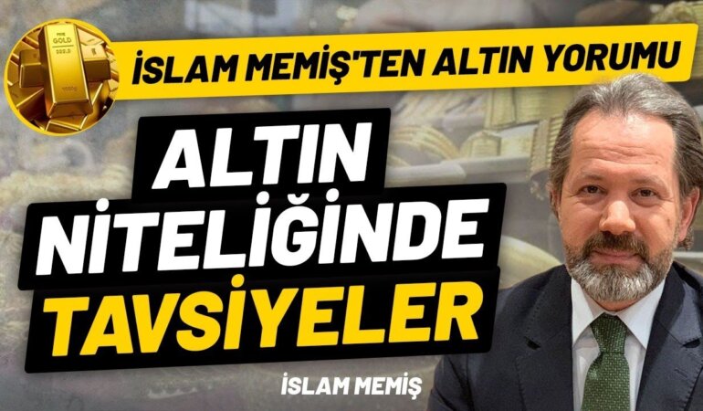 Altın Uzmanı İslam Memiş'ten Tavsiye