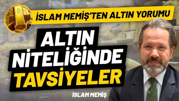 Altın Uzmanı İslam Memiş'ten Tavsiye