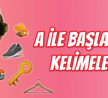 A Harfi İle Başlayan Kelimeler ve Anlamları