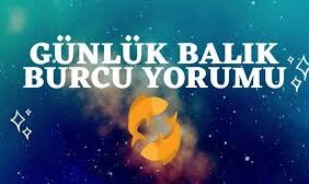 GÜNLÜK BALIK BURCU YORUMU