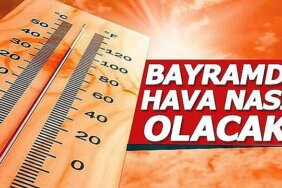 Hava Durumu Bayramda hava nasıl olacak Meteoroloji gün gün açıkladı