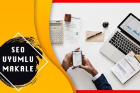 SEO Nedir Kurumsal Tanıtım Yazısı - SEO Uyumlu Makale Nasıl Hazırlanır?