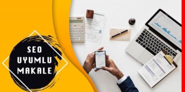 SEO Nedir Kurumsal Tanıtım Yazısı - SEO Uyumlu Makale Nasıl Hazırlanır?