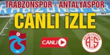 TRABZONSPOR ANTALYASPOR MAÇI CANLI İZLE TARAFTARİUM 24