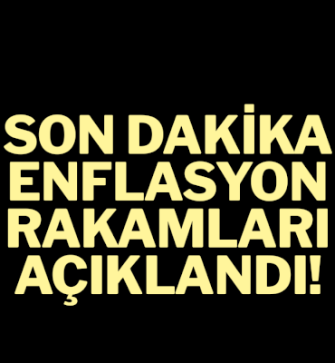 SON DAKİKA I Merakla beklenen enflasyon rakamları belli oldu!