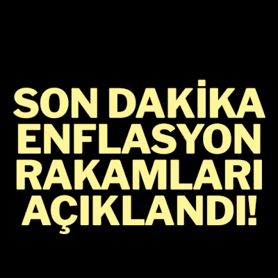 SON DAKİKA I Merakla beklenen enflasyon rakamları belli oldu!