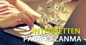 İnternetten Para Kazanma İnternetten Para Kazanmanın Yolları!