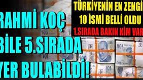 türkiye'nin en zengin 10 kişisi ve servetleri!
