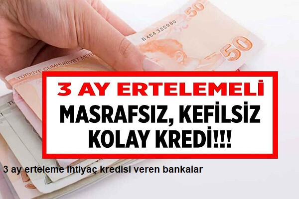 3 ay erteleme ihtiyaç kredisi veren bankalar