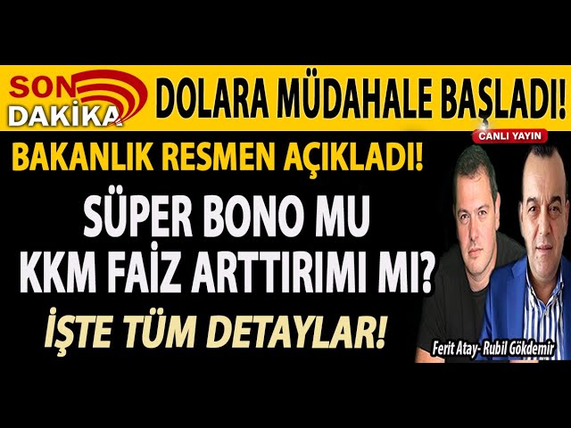 SON DAKİKA! DOLARA MÜDAHALE BAŞLADI! BAKANLIK RESMEN AÇIKLADI! SÜPER BONO MU? KKM FAİZ ARTIŞI MI? #SonDakikaHaberler