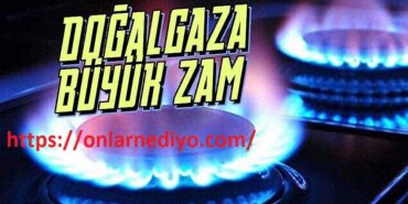 Elektrik ve Doğalgaza Büyük Zam