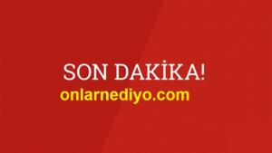 Son Dakika Haberleri