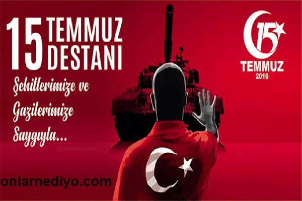 15 Temmuz sözleri 15 temmuz mesajları 15 Temmuz Demokrasi Ve Milli Birlik Günü