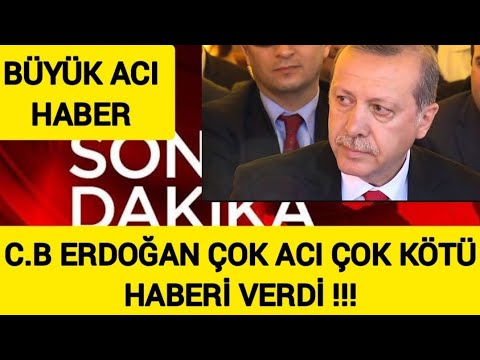 Sondakika C.B Erdoğan ‘dan Acı Çok Acı Haber Geldi !! Acıyı Paylaştı.. #SonDakikaHaberler
