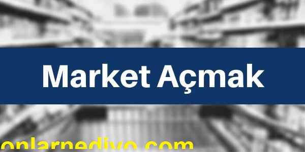 Market Açmak: Bakkal ve Market Açma Maliyeti