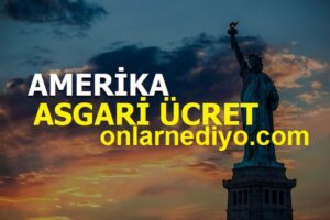 ABD'de asgari ücret ne kadar Amerika İş Başvurusu Amerika İşçi Arayan Firmalar