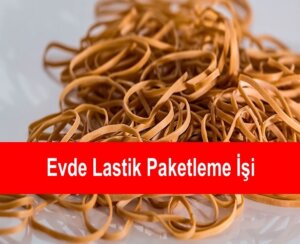 Evde paket lastiği paketleme işi Evde Yapılabilecek Paketleme İşleri