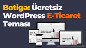 WordPress E-Ticaret Temaları – En iyi ücretsiz ve ücretli WordPress E-Ticaret teması önerisi