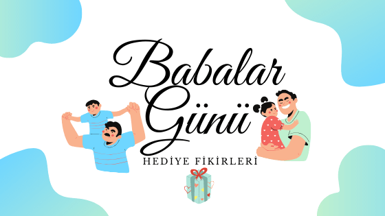 Doğum Gününde Babanıza Verebileceğiniz En Güzel Hediyeler!