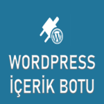 WordPress Ücretsiz İçerik Botu - Wordpress Otomatik İçerik Çekme Botu