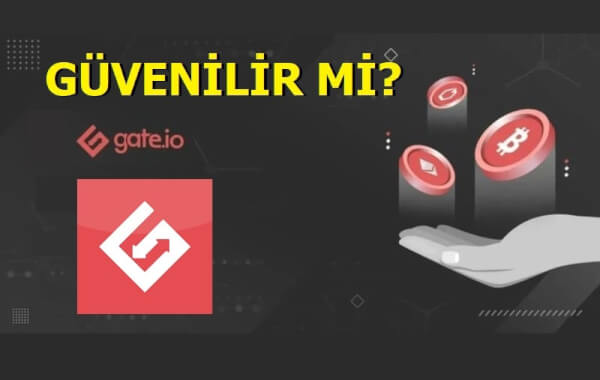 Gate.io nedir? güvenilir mi?