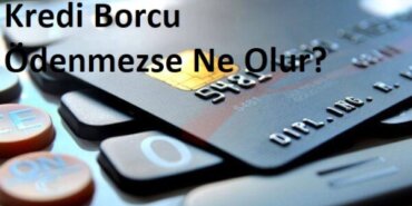 Kredi Borcu Ödenmezse Ne Olur