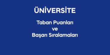 Taban Puanları ve Başarı Sıralaması