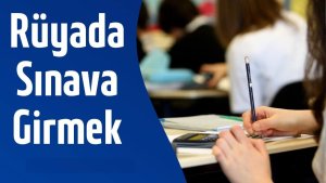 Rüyada Sınava Girmek